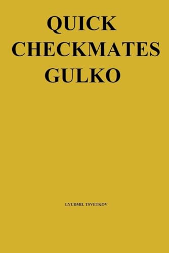 Quick Checkmates: Gulko von Independently published